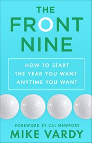 The Front Nine : How to Start the Year You Want Anytime You Want cover image