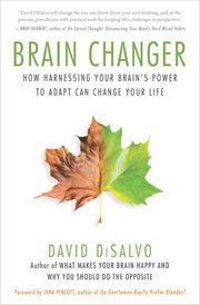 Brain changer : how harnessing your brain's power to adapt can change your life cover image