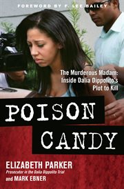Poison candy : the murderous Madam: inside Dalia Dippolito's plot to kill cover image