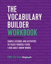 The Vocabulary Builder Workbook : Simple Lessons and Activities to Teach Yourself Over 1,400 Must-Know Words cover image