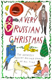 A Very Russian Christmas : the Greatest Russian Holiday Stories of All Time cover image
