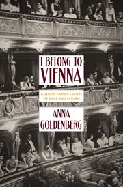 I belong to Vienna : a Jewish family's story of exile and return cover image