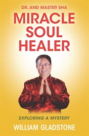 Dr. and Master Sha, miracle soul healer : exploring a mystery cover image