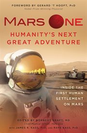 Mars One, humanity's next great adventure : inside the first human settlement on Mars cover image