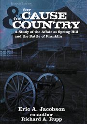 For cause & for country : a study of the affair at Spring Hill & the Battle of Franklin cover image