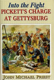 Into the Fight : Pickett's Charge at Gettysburg cover image