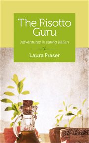 The Risotto Guru : Adventures In Eating Italian cover image