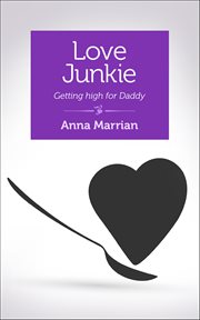 Love Junkie : Getting High For Daddy cover image
