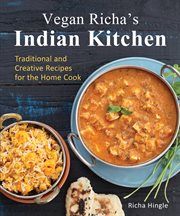 Vegan richa's indian kitchen. Traditional and Creative Recipes for the Home Cook cover image
