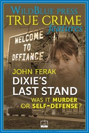 Dixie's last stand : was it murder or self-defense? cover image