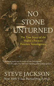 No stone unturned. The True Story of the World's Premier Forensic Investigators cover image