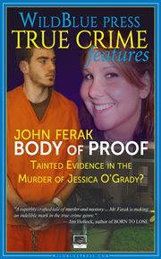 Body of proof : tainted evidence in the murder of Jessica O'Grady? cover image