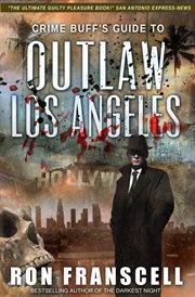 Crime buff's guide to outlaw los angeles cover image