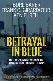 Betrayal in blue : the story behind the documentary "The seven five" cover image