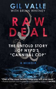 Raw deal. The Untold Story of NYPD's "Cannibal Cop" cover image
