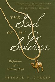 The soul of my soldier : reflections of a military wife cover image