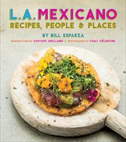 L.A. Mexicano : recipes, people & places cover image