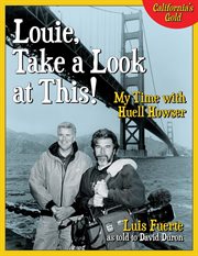 Louie, take a look at this! : my time with Huell Howser cover image