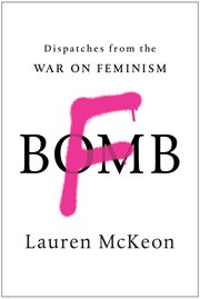 F-bomb : dispatches from the war on feminism cover image