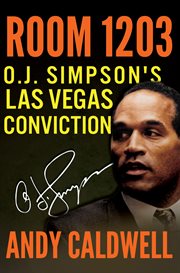 Room 1203 : O.J. Simpson's Las Vegas conviction cover image