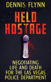Held hostage : negotiating life and death for the Las Vegas police department cover image