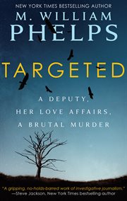Targeted : a deputy, her love affairs, a brutal murder cover image