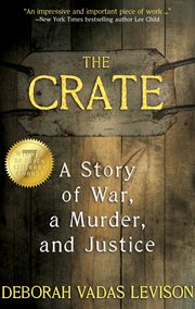 The crate. A Story of War, a Murder, and Justice cover image