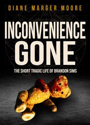 Inconvenience gone : the short tragic life of Brandon Sims cover image
