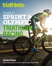 The Triathlete Guide to Sprint & Olympic Triathlon Racing cover image