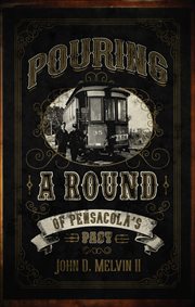 Pouring a Round of Pensacola's Past cover image