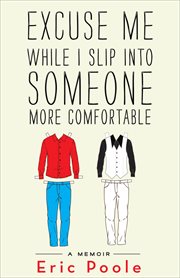 Excuse me while i slip into someone more comfortable. A Memoir cover image