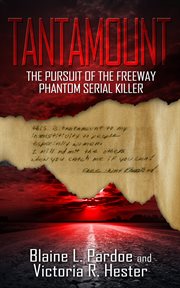 Tantamount : The Pursuit Of The Freeway Phantom Serial Killer cover image