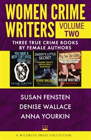 Women crime writers volume two. Three True Crime Books by Female Authors cover image