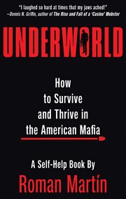 Underworld : How to Survive and Thrive in the American Mafia cover image