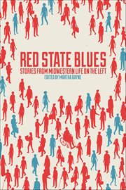 Red State Blues : Stories from Midwestern Life on the Left cover image