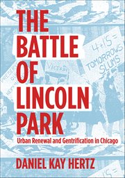 The Battle of Lincoln Park : Urban Renewal and Gentrification in Chicago cover image