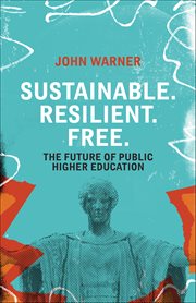 Sustainable. Resilient. Free. : The Future of Public Higher Education cover image