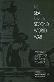 The sea and the Second World War : maritime aspects of a global conflict cover image
