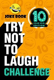 The Try Not to Laugh Challenge - 10 Year Old Edition cover image