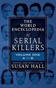 The world encyclopedia of serial killers: volume one, a–d cover image