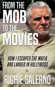 From the mob to the movies. How I Escaped the Mafia and Landed In Hollywood cover image