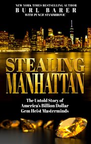 Stealing Manhattan : The Untold Story of America's Billion Dollar Gem Heist Masterminds cover image