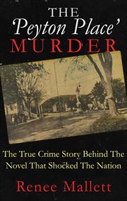 The 'Peyton Place' murder : the true crime story behind the novel that shocked the nation cover image
