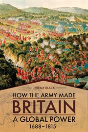 How the Army Made Britain a Global Power, 1688–1815 cover image