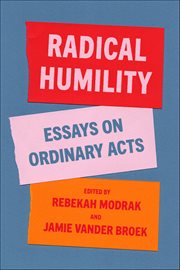 Radical Humility : Essays on Ordinary Acts cover image