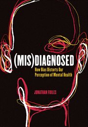 (Mis)Diagnosed : How Bias Distorts Our Perception of Mental Health cover image