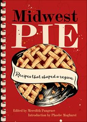Midwest Pie : Recipes That Shaped a Region cover image