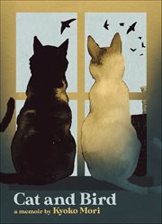 Cat and Bird : A Memoir cover image