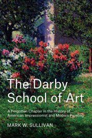 The Darby School of Art : A Forgotten Chapter in the History of American Impressionist and Modern Painting cover image