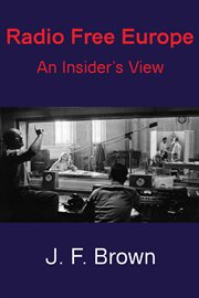 Radio Free Europe : an insider's view cover image